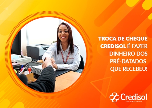 Imagem do post TROCA DE CHEQUE CREDISOL – É FAZER DINHEIRO DOS PRÉ-DATADOS QUE RECEBEU!